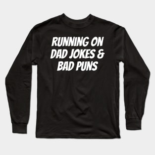 Running on Dad Jokes & Bad Puns Long Sleeve T-Shirt